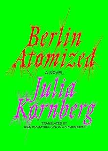 Book Discussions, December 03, 2024, 12/03/2024, Berlin Atomized: A Novel About the End of the World