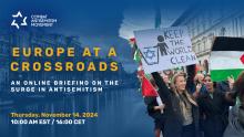 Discussions, November 14, 2024, 11/14/2024, Europe at a Crossroads: The Surge in Antisemitisn (online)