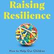 Book Discussions, December 03, 2024, 12/03/2024, Raising Resilience: How to Help Our Children Thrive in Times of Uncertainty