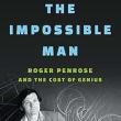 Book Discussions, December 03, 2024, 12/03/2024, The Impossible Man: Roger Penrose and the Cost of Genius (in-person and online)