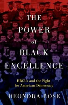 Book Discussions, January 07, 2025, 01/07/2025, The Power of Black Excellence: HBCUs and the Fight for American Democracy by&nbsp;Deondra Rose