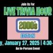 Others, January 27, 2025, 01/27/2025, Live Trivia Hour:&nbsp;2000s&nbsp;Edition