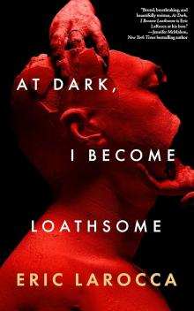 Films, January 30, 2025, 01/30/2025, At Dark, I Become Loathsome by&nbsp;Eric LaRocca