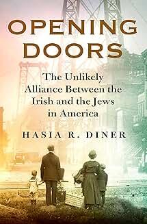 Book Discussions, December 03, 2024, 12/03/2024, Opening Doors: The Unlikely Alliance Between the Irish and the Jews in America&nbsp;(online)