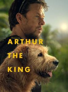 Films, January 03, 2025, 01/03/2025, Arthur the King (2024) with&nbsp;Mark Wahlberg and Simu Liu