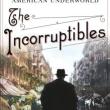 Book Discussions, January 08, 2025, 01/08/2025, The Incorruptibles: A True Story of Kingpins, Crime Busters, and the Birth of the American Underworld by&nbsp;Dan Slater