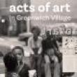 Gallery Talks, January 09, 2025, 01/09/2025, Acts of Art in Greenwich Village: Exhibition Tour