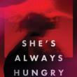 Book Discussions, February 04, 2025, 02/04/2025, She's Always Hungry by&nbsp;Eliza Clark