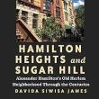 Book Discussions, February 18, 2025, 02/18/2025, Hamilton Heights and Sugar Hill: Alexander Hamilton&rsquo;s Old Harlem Neighborhood Through the Centuries (online)