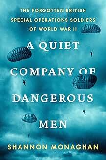 Book Discussions, January 07, 2025, 01/07/2025, A Quiet Company of Dangerous Men: The Forgotten British Special Operations Soldiers of World War II (online)