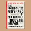 Book Discussions, January 22, 2025, 01/22/2025, The United States Governed by Six Hundred Thousand Despots by&nbsp;John Swanson Jacobs