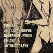 Book Discussions, February 03, 2025, 02/03/2025, Conversion and Catastrophe in German-Jewish Emigre Autobiography: Spiritual Journeys