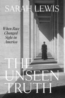 Book Discussions, February 19, 2025, 02/19/2025, The Unseen Truth: When Race Changed Sight in America by&nbsp;Sarah Lewis&nbsp;(In Person AND Online!)