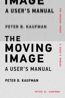 Book Discussions, March 06, 2025, 03/06/2025, The Moving Image: A User's Manual by&nbsp;Peter B. Kaufman