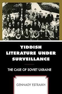 Book Discussions, February 10, 2025, 02/10/2025, Yiddish Literature Under Surveillance: The Case of Soviet Ukraine (online)