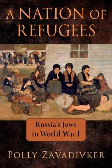 Book Discussions, February 25, 2025, 02/25/2025, A Nation of Refugees: Russia's Jews in World War I (online)