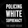 Book Discussions, February 08, 2025, 02/08/2025, Policing White Supremacy: The Enemy Within