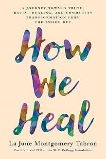 Book Discussions, February 12, 2025, 02/12/2025, How We Heal: A Journey Toward Truth, Racial Healing, and Community Transformation from the Inside Out (in-person and online)