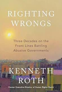 Book Discussions, March 04, 2025, 03/04/2025, Righting Wrongs: Three Decades on the Front Lines Battling Abusive Governments (in-person and online)