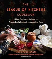 Book Discussions, March 11, 2025, 03/11/2025, The League of Kitchens Cookbook: Brilliant Tips, Secret Methods and Favorite Family Recipes from Around the World&nbsp;(in-person and online)