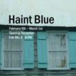 Opening Receptions, February 06, 2025, 02/06/2025, Haint Blue: Group Show