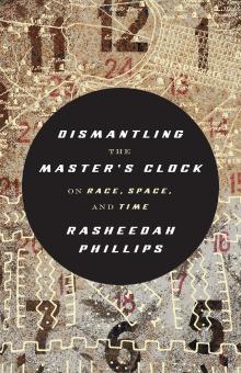 Book Discussions, February 24, 2025, 02/24/2025, Dismantling the Master's Clock: On Race, Space, and Time (online)