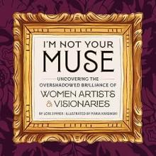 Book Discussions, February 25, 2025, 02/25/2025, I'm Not Your Muse: Uncovering the Overshadowed Brilliance of Women Artists & Visionaries