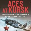 Book Discussions, February 19, 2025, 02/19/2025, Aces at Kursk: The Battle for Aerial Supremacy on the Eastern Front, 1943 (online)