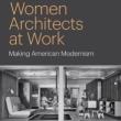 Book Discussions, May 13, 2025, 05/13/2025, Women Architects at Work: Making American Modernism