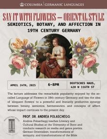 Lectures, April 24, 2025, 04/24/2025, Say It with Flowers &ndash; Oriental Style: Semiotics, Botany and Affection in 19th Century Germany