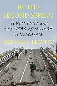 Book Discussions, April 29, 2025, 04/29/2025, By the Second Spring: Seven Lives and One Year of the War in Ukraine&nbsp;(in-person and online)