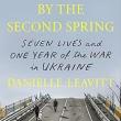 Book Discussions, April 29, 2025, 04/29/2025, By the Second Spring: Seven Lives and One Year of the War in Ukraine&nbsp;(in-person and online)