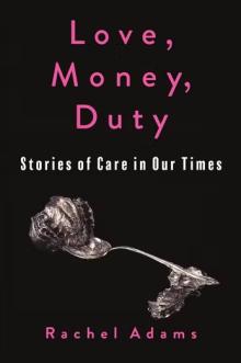 Book Discussions, April 29, 2025, 04/29/2025, Love, Money, Duty: Stories of Care in Our Times