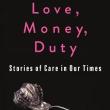 Book Discussions, April 29, 2025, 04/29/2025, Love, Money, Duty: Stories of Care in Our Times