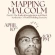 Discussions, April 10, 2025, 04/10/2025, Mapping Malcolm: The Radical Imagination and Black Aesthetics